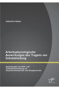 Arbeitsphysiologische Auswirkungen des Tragens von Schutzkleidung