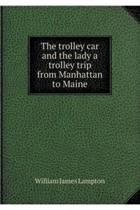 The Trolley Car and the Lady a Trolley Trip from Manhattan to Maine