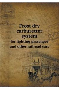 Frost Dry Carburetter System for Lighting Passenger and Other Railroad Cars
