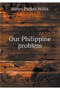 Our Philippine Problem