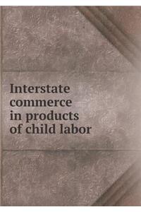 Interstate Commerce in Products of Child Labor