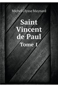 Saint Vincent de Paul Tome 1