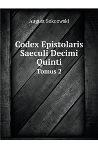 Codex Epistolaris Saeculi Decimi Quinti Tomus 2