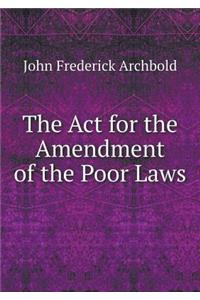 The ACT for the Amendment of the Poor Laws