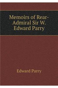Memoirs of Rear-Admiral Sir W. Edward Parry