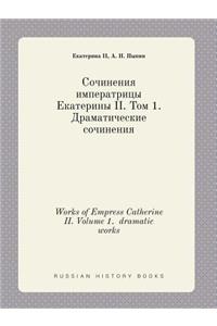 Works of Empress Catherine II. Volume 1. Dramatic Works