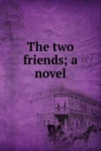 two friends; a novel