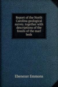 Report of the North Carolina geological survey. together with descriptions of the fossils of the marl beds