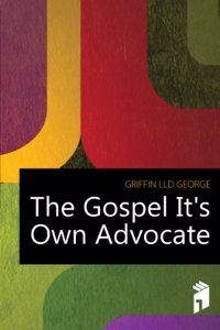 Gospel Its Own Advocate