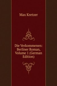 Die Verkommenen: Berliner Roman, Volume 1 (German Edition)