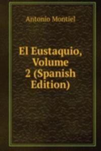 El Eustaquio, Volume 2 (Spanish Edition)