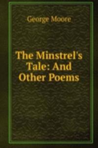 Minstrel's Tale: And Other Poems