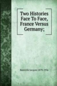 Two Histories Face To Face, France Versus Germany;
