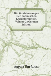 Die Versteinerungen Der Bohmischen Kreideformation, Volume 2 (German Edition)
