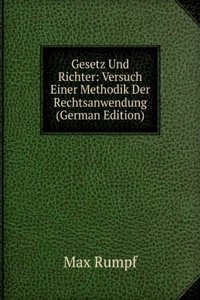 Gesetz Und Richter: Versuch Einer Methodik Der Rechtsanwendung (German Edition)