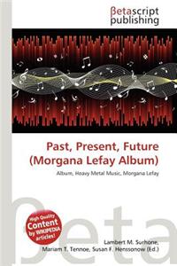 Past, Present, Future (Morgana Lefay Album)