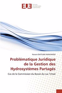 Problématique Juridique de la Gestion des Hydrosystèmes Partagés
