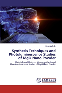 Synthesis Techniques and Photoluminescence Studies of MgO Nano Powder
