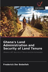 Ghana's Land Administration and Security of Land Tenure