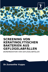 Screening Von Keratinolytischen Bakterien Aus Geflügelabfällen