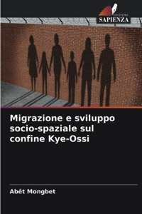 Migrazione e sviluppo socio-spaziale sul confine Kye-Ossi