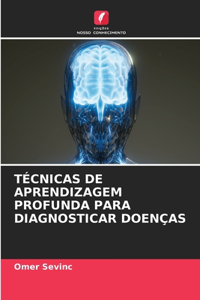 Técnicas de Aprendizagem Profunda Para Diagnosticar Doenças