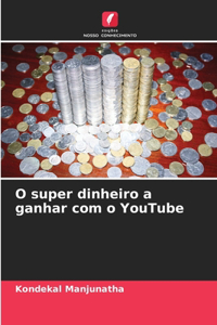 O super dinheiro a ganhar com o YouTube