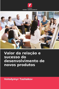 Valor da relação e sucesso do desenvolvimento de novos produtos