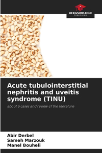 Acute tubulointerstitial nephritis and uveitis syndrome (TINU)