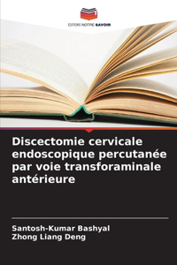 Discectomie cervicale endoscopique percutanée par voie transforaminale antérieure