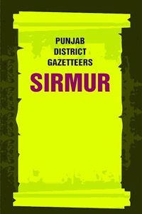 Punjab District Gazetteers: Sirmur 36th [Hardcover]