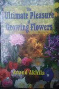 The Ultimate Pleasure Of Growing Flowers