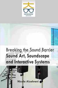 Breaking The Sound Barrier Sound Art, Soundscape And Interactive Systems