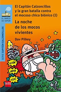 La noche de los mocos vivientes: El Capitan Calzoncillos y la gran batalla contra el mocoso chico bionico (I)