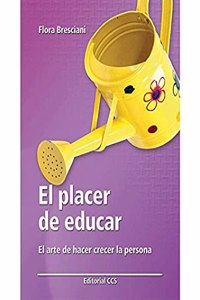 El placer de educar: El arte de hacer crecer la persona