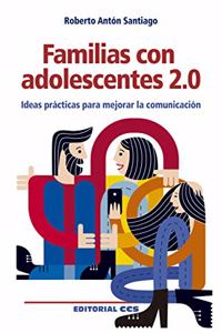 Familias con adolescentes 2.0: Ideas practicas para mejorar la comunicacion