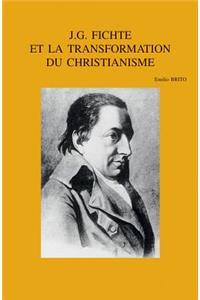J.G. Fichte Et La Transformation Du Christianisme