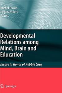 Developmental Relations Among Mind, Brain and Education