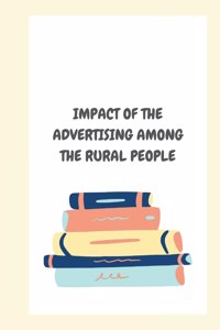 Impact of the Advertising Among the Rural People