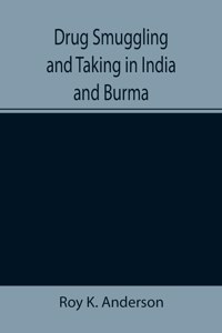 Drug Smuggling and Taking in India and Burma