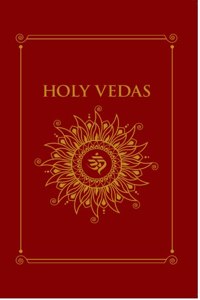 Holy Vedas: The First Hinduism Philosophical Guide