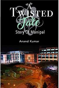 A twisted Tale: Story of Manipal