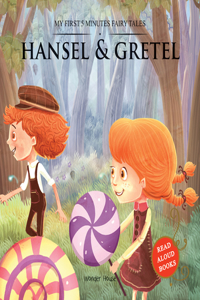 My First 5 Minutes Fairy Tales Hansel and Gretel: Traditional Fairy Tales For Children (Abridged and Retold)