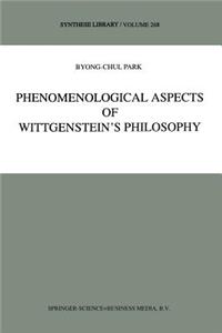 Phenomenological Aspects of Wittgenstein’s Philosophy