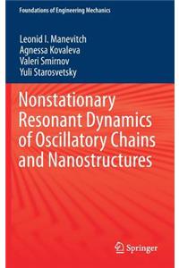 Nonstationary Resonant Dynamics of Oscillatory Chains and Nanostructures