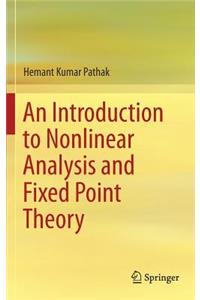 An Introduction to Nonlinear Analysis and Fixed Point Theory