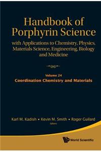 Handbook of Porphyrin Science: With Applications to Chemistry, Physics, Materials Science, Engineering, Biology and Medicine - Volume 24: Coordination Chemistry and Materials