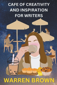 Cafe of Creativity and Inspiration For Writers