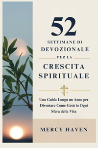 52 Settimane Di Devozionale Per La Crescita Spirituale