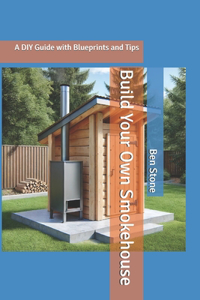 Build Your Own Smokehouse